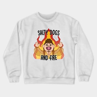 Salty Dogs and Fire Crewneck Sweatshirt